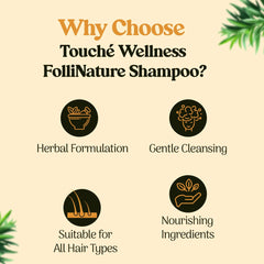 Touché Wellness Follinature Shampoo | Plant Based Herbal Daily Use Shampoo | With Neem - Amla - Aloevera - Rosemarry extract - Almond Oil | Gentle & Mild Cleansing | For All Hair Types - 200 ml My Store